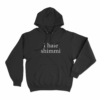 I Hate Shimmi Unisex Hoodie Black